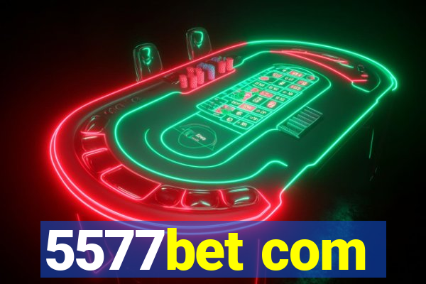 5577bet com